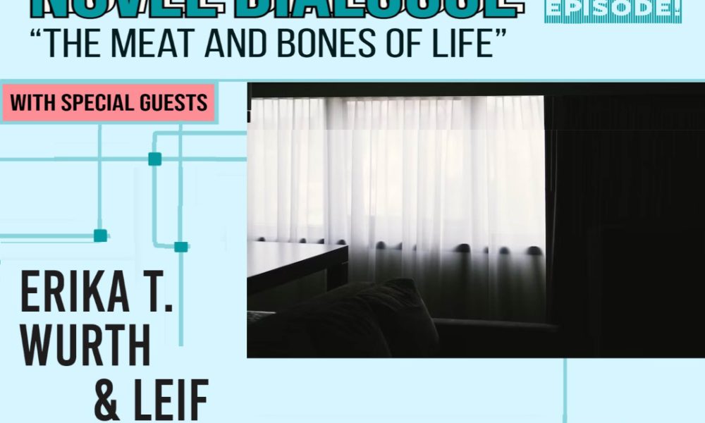 “The Meat and Bones of Life”: Erika T. Wurth and Leif Sorensen